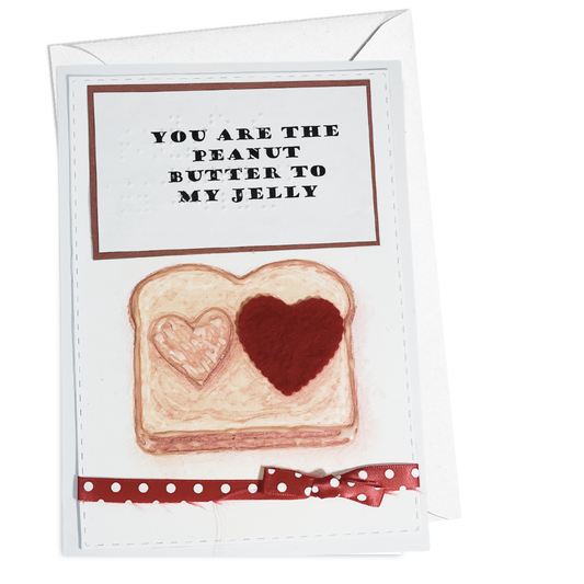 Valentine's Day Braille Card – "You Are the Peanut Butter to My Jelly"