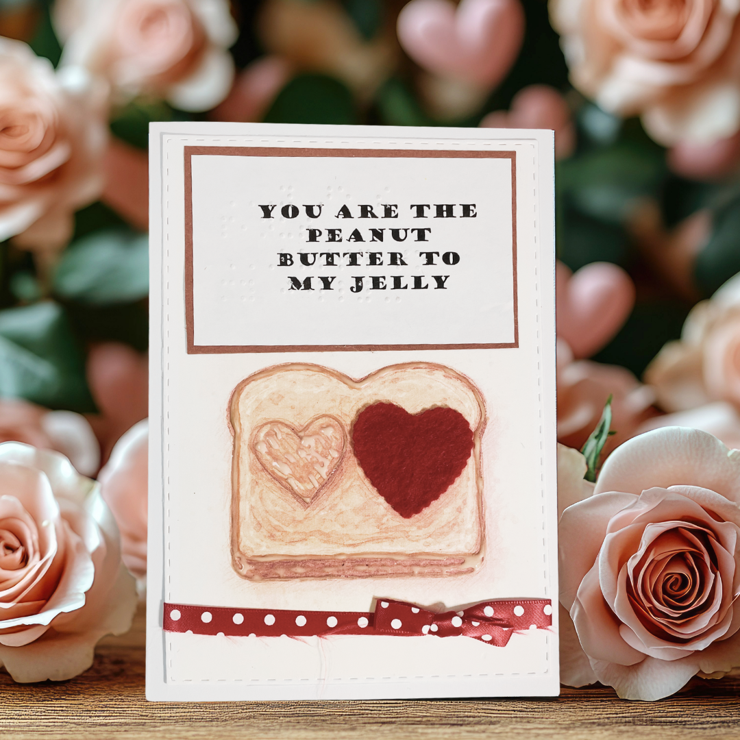 Valentine's Day Braille Card – "You Are the Peanut Butter to My Jelly"