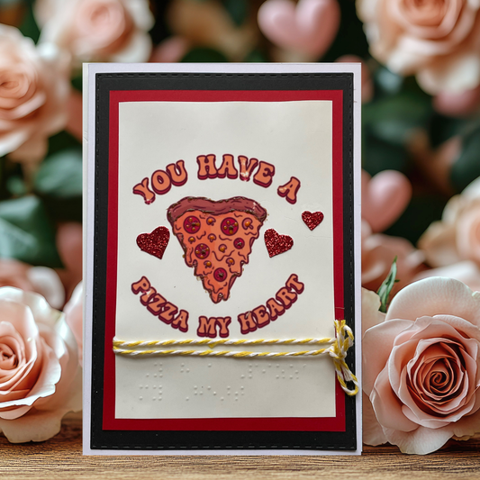 Valentine's Day Braille Card – "You Got a Pizza My Heart"