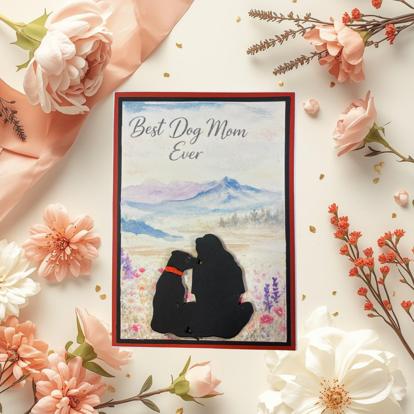 Card with 'Best Dog Mom Ever' text and silhouette of a dog and owner, surrounded by flowers.