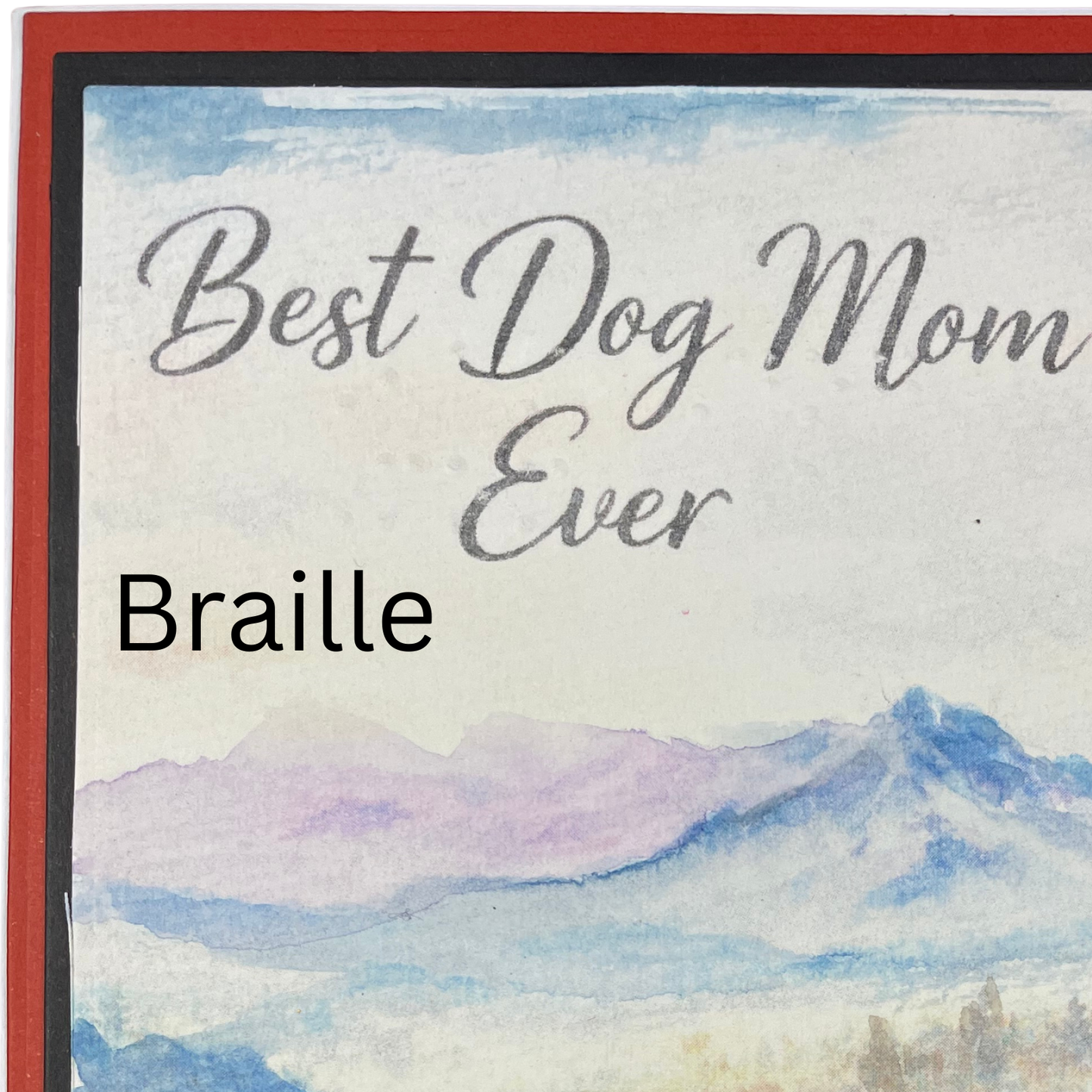 Card with 'Best Dog Mom Ever' text and watercolor design, featuring Braille.