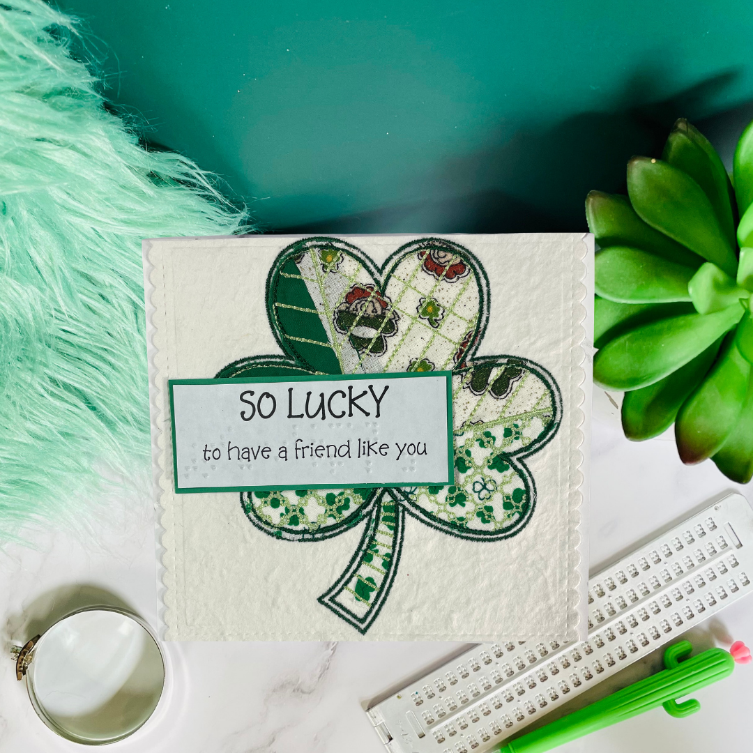 Braille St. Patrick’s Day Card – “So lucky to have a friend like you”