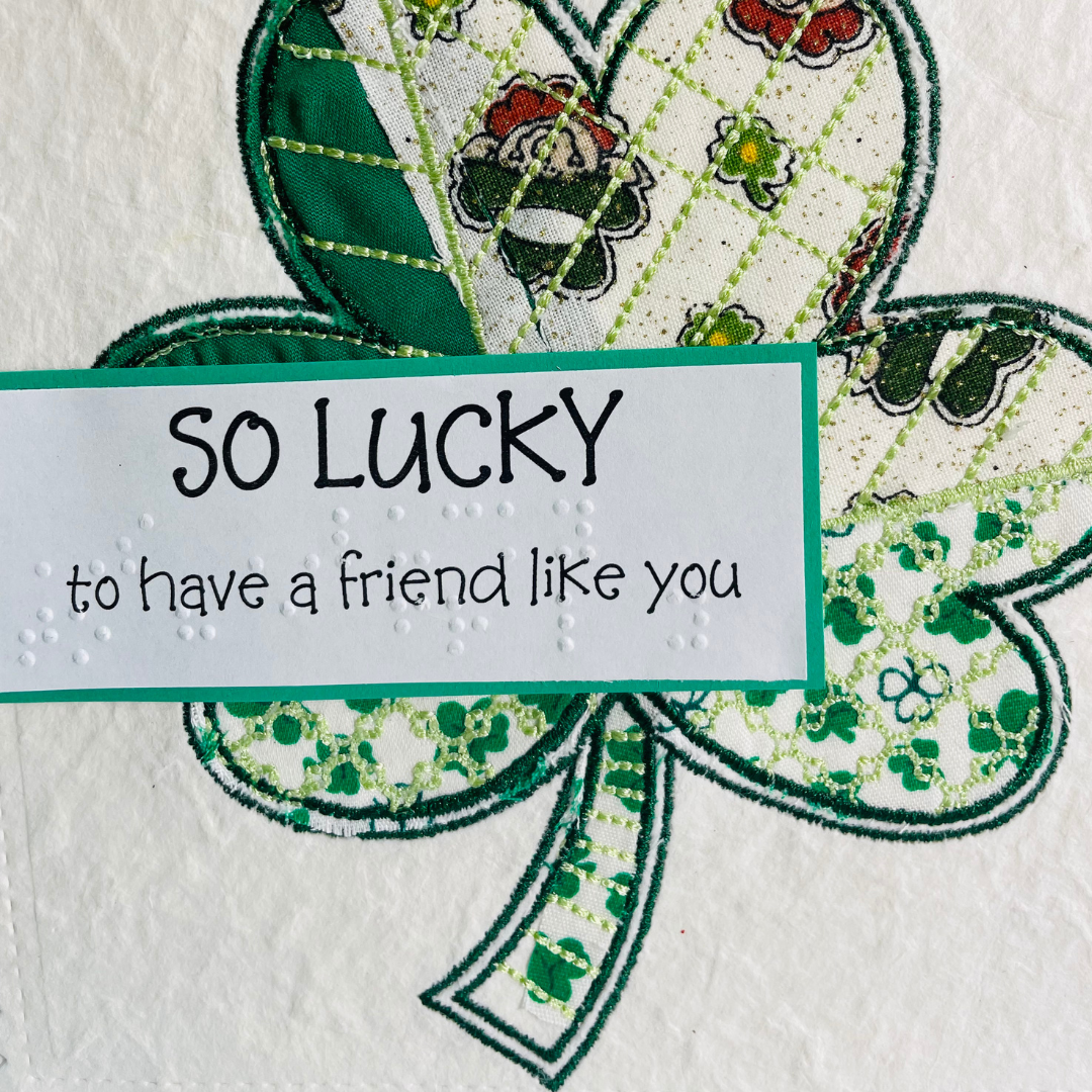 Braille St. Patrick’s Day Card – “So lucky to have a friend like you”