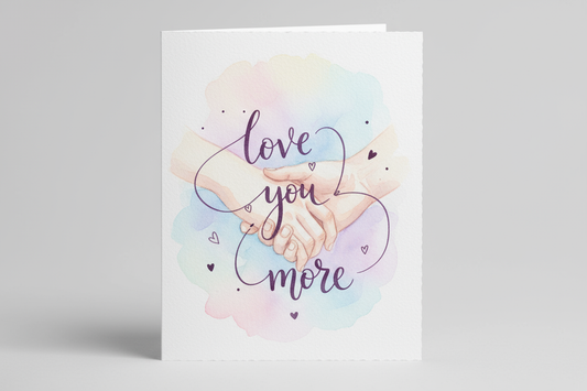 love you more watercolor greeting card drawing of hands entwined